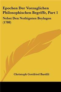 Epochen Der Vorzuglichen Philosophischen Begriffe, Part 1
