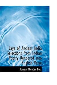 Lays of Ancient India Selections from Indian Poetry Rendered Into English Verse