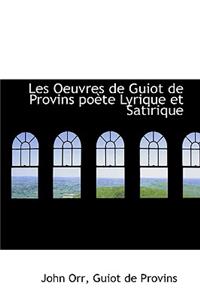 Les Oeuvres de Guiot de Provins Po Te Lyrique Et Satirique