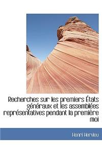 Recherches Sur Les Premiers Etats Generaux Et Les Assemblees Representatives Pendant La Premiere Moi