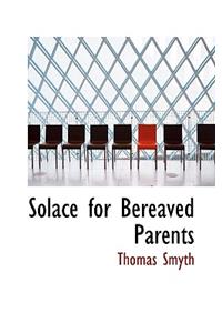 Solace for Bereaved Parents