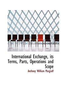 International Exchange, Its Terms, Parts, Operations and Scope