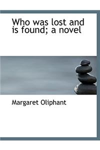 Who Was Lost and Is Found; A Novel