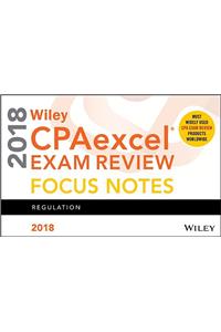 Wiley Cpaexcel Exam Review 2018 Focus Notes: Regulation