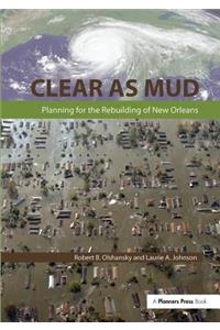 Clear as Mud: Planning for the Rebuilding of New Orleans