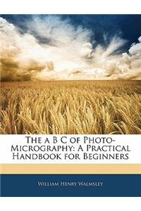The A B C of Photo-Micrography