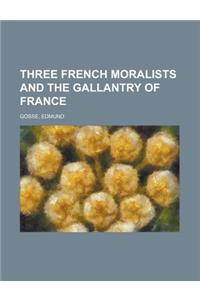 Three French Moralists and the Gallantry of France