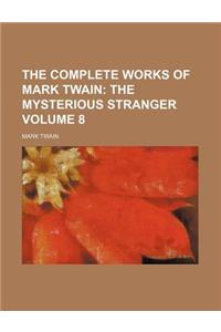 The Complete Works of Mark Twain; The Mysterious Stranger Volume 8