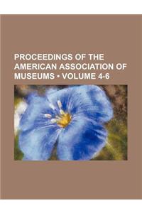 Proceedings of the American Association of Museums (Volume 4-6)
