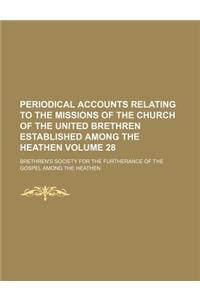 Periodical Accounts Relating to the Missions of the Church of the United Brethren Established Among the Heathen Volume 28