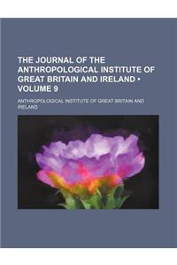 The Journal of the Anthropological Institute of Great Britain and Ireland (Volume 9)