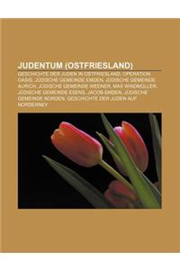 Judentum (Ostfriesland): Geschichte Der Juden in Ostfriesland, Operation Oasis, Judische Gemeinde Emden, Judische Gemeinde Aurich