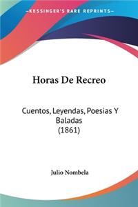 Horas De Recreo: Cuentos, Leyendas, Poesias Y Baladas (1861)