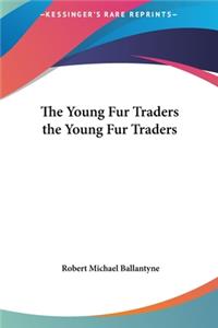 The Young Fur Traders the Young Fur Traders