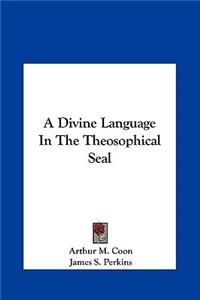 A Divine Language in the Theosophical Seal