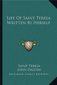 Life of Saint Teresa Written by Herself