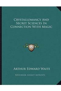 Crystallomancy and Secret Sciences in Connection with Magic