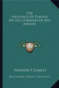 Influence of Plautus on the Comedies of Ben Jonson
