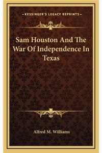 Sam Houston and the War of Independence in Texas
