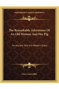 The Remarkable Adventures Of An Old Woman And Her Pig