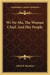 Wi-Ne-Ma, the Woman Chief, and Her People