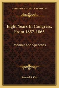 Eight Years in Congress, from 1857-1865