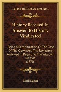 History Rescued In Answer To History Vindicated