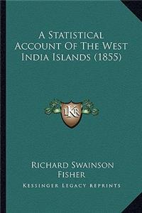 A Statistical Account Of The West India Islands (1855)