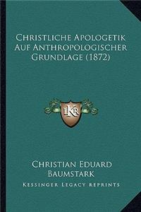 Christliche Apologetik Auf Anthropologischer Grundlage (1872)