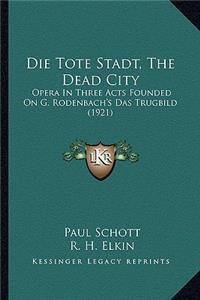 Die Tote Stadt, The Dead City