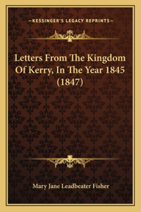 Letters From The Kingdom Of Kerry, In The Year 1845 (1847)