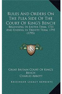 Rules And Orders On The Plea Side Of The Court Of King's Bench