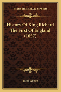 History Of King Richard The First Of England (1857)