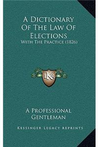 A Dictionary Of The Law Of Elections
