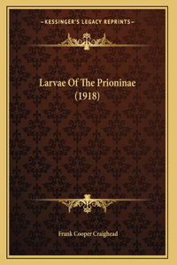 Larvae Of The Prioninae (1918)