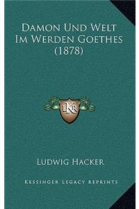 Damon Und Welt Im Werden Goethes (1878)