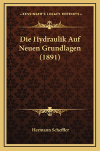 Die Hydraulik Auf Neuen Grundlagen (1891)