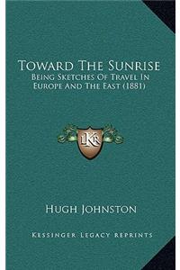Toward The Sunrise