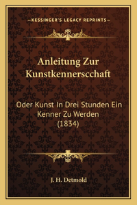 Anleitung Zur Kunstkennerscchaft: Oder Kunst In Drei Stunden Ein Kenner Zu Werden (1834)