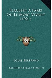 Flaubert A Paris Ou Le Mort Vivant (1921)
