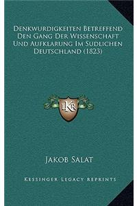Denkwurdigkeiten Betreffend Den Gang Der Wissenschaft Und Aufklarung Im Sudlichen Deutschland (1823)
