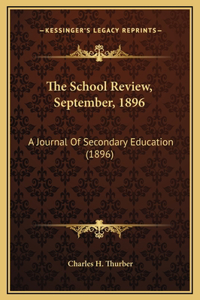 The School Review, September, 1896