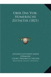 Uber Das Vor-Homerische Zeitalter (1821)