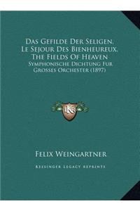 Das Gefilde Der Seligen, Le Sejour Des Bienheureux, the Fields of Heaven