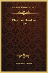 Dispersion Electrique (1899)