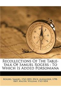 Recollections of the Table-Talk of Samuel Rogers