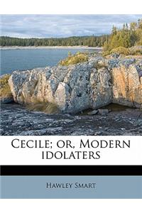 Cecile; Or, Modern Idolaters Volume 2