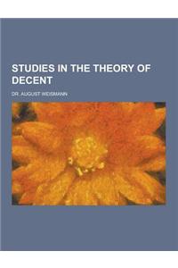 Studies in the Theory of Decent