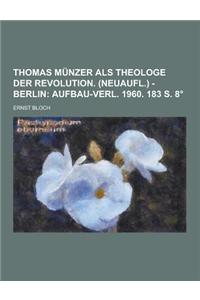 Thomas Munzer ALS Theologe Der Revolution. (Neuaufl.) - Berlin