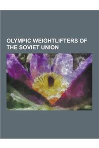 Olympic Weightlifters of the Soviet Union: Aleksandr Kurlovich, Aleksandr Kurynov, Aleksandr Voronin, Aleksey Vakhonin, Alexey Medvedev (Weightlifter)